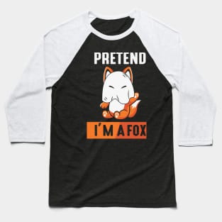 pretend im a Fox Baseball T-Shirt